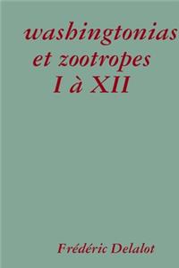 washingtonias et zootropes I à XII