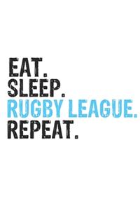 Eat Sleep Rugby league Repeat Best Gift for Rugby league Fans Notebook A beautiful