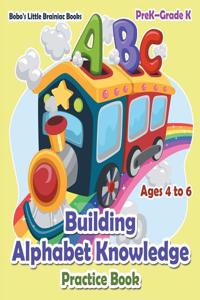 Building Alphabet Knowledge Practice Book Prek-Grade K - Ages 4 to 6