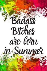 Badass Bitches Are Born In Summer