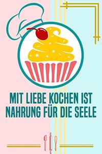 Mit Liebe Kochen ist Nahrung für die Seele