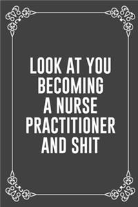 Look at You Becoming a Nurse Practitioner and Shit