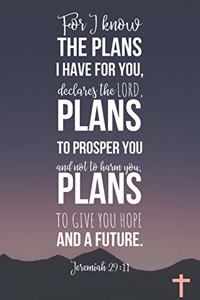 For I Know The Plans I Have For You Declares The Lord