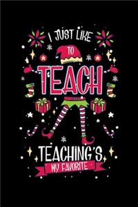 I Just Like To Teach Teaching's My Favorite
