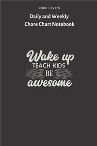Wake Up, Teach Kids, Be Awesome - Daily and Weekly Chore Chart Notebook