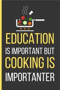 Education Is Important But Cooking Is Importanter