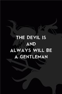 The Devil Is And Always Will Be A Gentleman