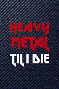 Heavy Metal Till I Die
