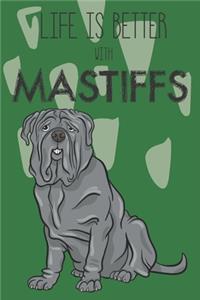 Life Is Better With Mastiffs