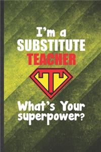 I'm a Substitute Teacher What's Your Superpower