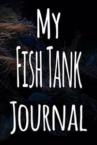 My Fish Tank Journal: The perfect gift for the fish keeper in your life - 119 page lined journal!