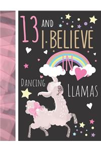 13 And I Believe In Dancing Llamas