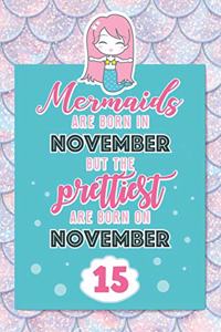 Mermaids Are Born In November But The Prettiest Are Born On November 15