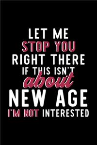 Let Me Stop You Right There If This Isn't About New Age I'm Not Interested