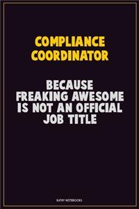 Compliance Coordinator, Because Freaking Awesome Is Not An Official Job Title