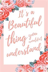 It's a Beautiful Thing You Wouldn't Understand