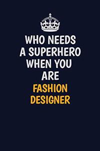 Who Needs A Superhero When You Are Fashion Designer