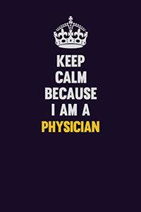 Keep Calm Because I Am A Physician