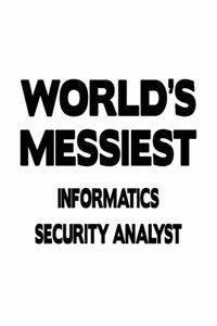 World's Messiest Informatics Security Analyst