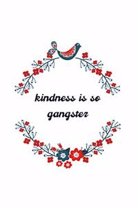 Kindness Is So Gangster