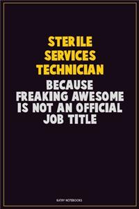 Sterile Services Technician, Because Freaking Awesome Is Not An Official Job Title