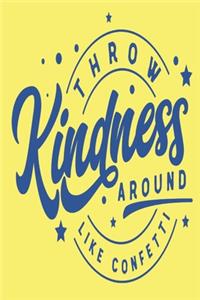 Throw Kindness Around Like Confetti