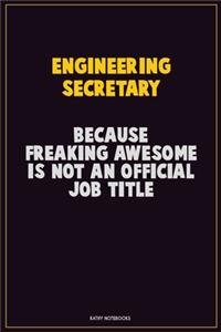 Engineering Secretary, Because Freaking Awesome Is Not An Official Job Title
