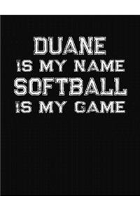 Duane Is My Name Softball Is My Game
