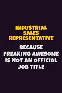 Industrial Sales Representative, Because Freaking Awesome Is Not An Official Job Title