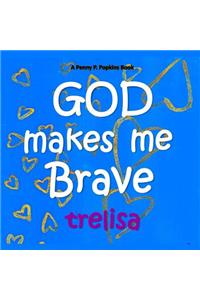 GOD Makes Me Brave: A Penny P. Popkins Book