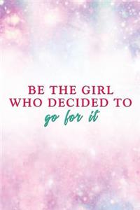 Be the Girl Who Decided to Go for It