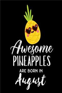 Awesome Pineapples Are Born In August