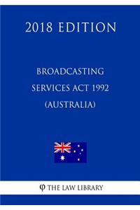 Broadcasting Services Act 1992 (Australia) (2018 Edition)