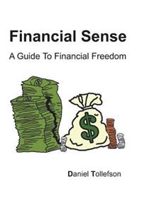 Financial Sense: A Guide to Financial Freedom