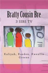 Bratty Cousin Bre: 3 Sibs TV