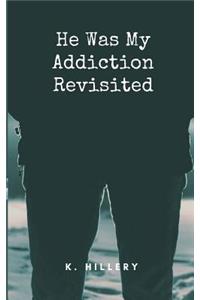 He Was My Addiction