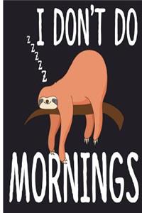 I Don't Do Mornings: Sloth Journal 6 x 9, 120 Page Blank Lined Paperback Journal/Notebook