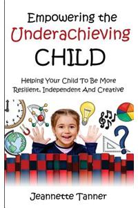 Empowering The Underachieving Child