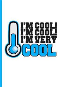 I'm Cool! I'm Cool! I'm Very Cool