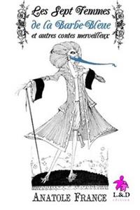 Les Sept Femmes de la Barbe-Bleue Et Autres Contes Merveilleux