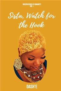 Sista, Watch for the Hook