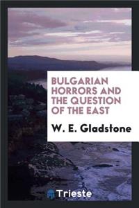 Bulgarian Horrors and the Question of the East