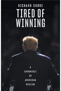 Tired of Winning: A Chronicle of American Decline