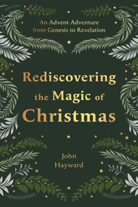 Rediscovering the Magic of Christmas: An Advent Adventure from Genesis to Revelation