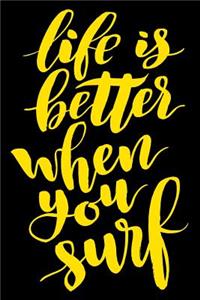Life Is Better When You Surf