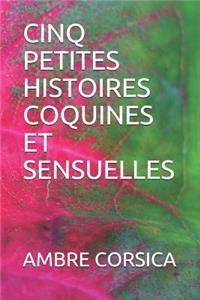 Cinq Petites Histoires Coquines Et Sensuelles