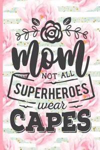 Mom Not All Superheroes Wear Capes: Blank Lined Notebook Journal Diary Composition Notepad 120 Pages 6x9 Paperback Mother Grandmother Pink