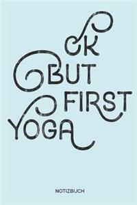 Ok But First Yoga Notizbuch