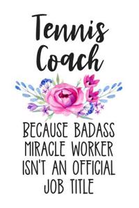 Tennis Coach Because Badass Miracle Worker Isn't an Official Job Title