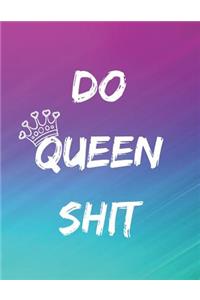 Do Queen Shit